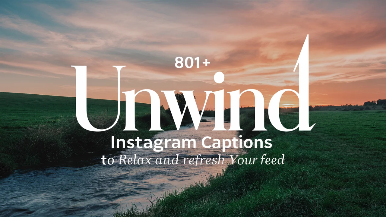 Unwind Instagram Captions to Relax and Refresh Your Feed