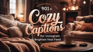 Cozy Captions for Instagram to Brighten Your Feed