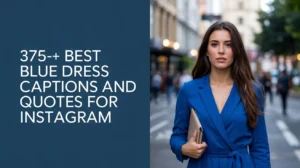Blue Dress Captions And Quotes For Instagram