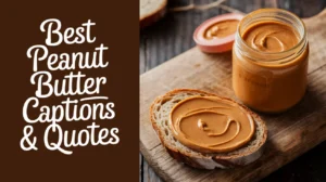 Best Peanut Butter Captions & Quotes