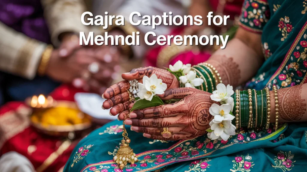Gajra Captions for Mehndi Ceremony