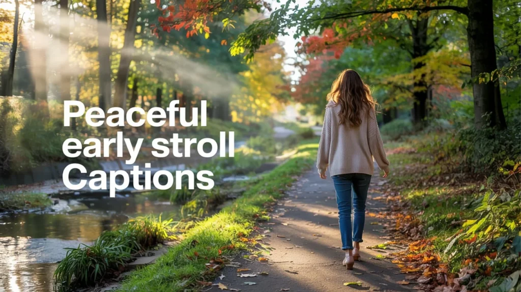 Peaceful Early Stroll Captions