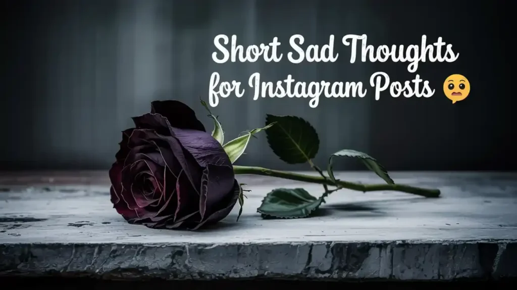 Short Sad Thoughts for Instagram Posts