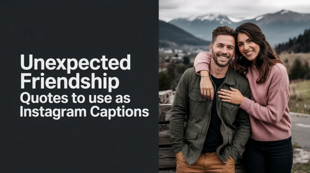 Unexpected Friendship Quotes to Use as Instagram Captions