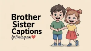 Brother Sister Captions for Instagram