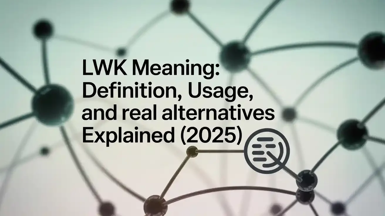 LWK Meaning: Definition, Usage, and Real Alternatives Explained